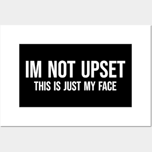 im not upset Posters and Art